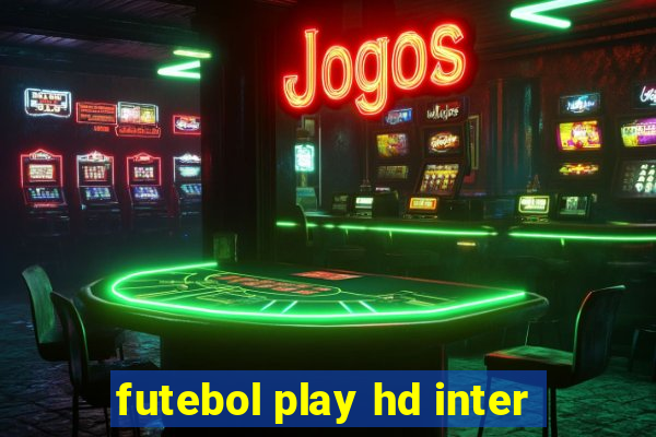 futebol play hd inter